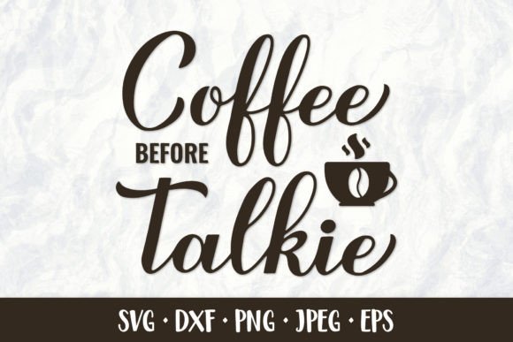 Coffee Before Talkie Funny Coffee Quote Graphics