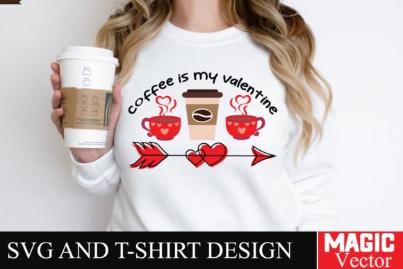 Coffee is My Valentine SVG for T-Shirt Designs