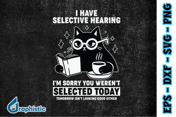 Funny I Have Selective Hearing Cat SVG