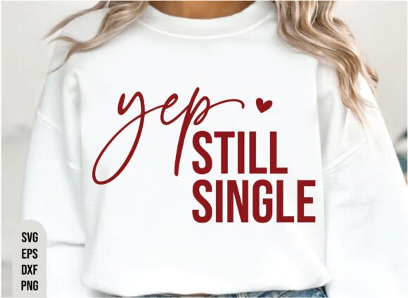 Funny Valentine Day Yep Still Single Svg Review