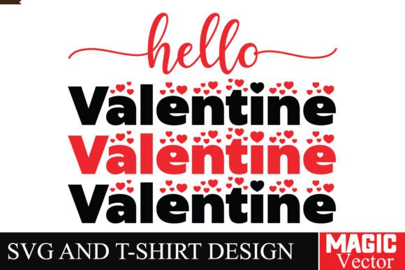 Hello Valentine SVG Cut File for T-Shirt Designs