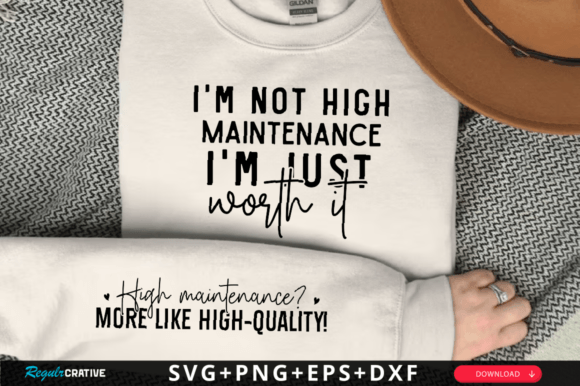 I m Not High-maintenance, I m Just SVG T-Shirt Designs