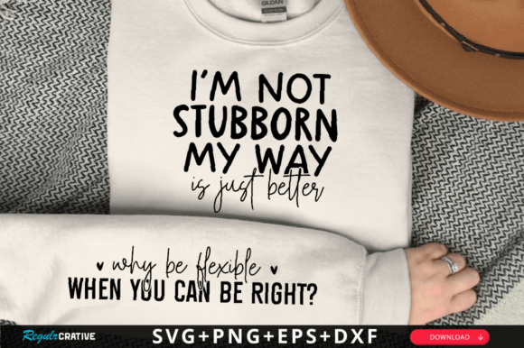 I m Not Stubborn, My Way SVG Design for T-Shirt Graphics