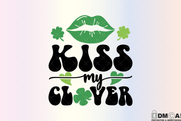 Kiss My Clover Svg Graphics for Print Templates