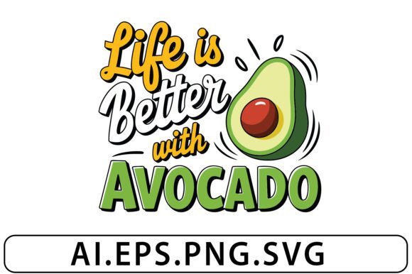 Life is Better with Avocado Funny T-Shirt Graphics