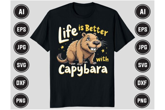 Life is Better with Capybara Funny Shirt Graphics
