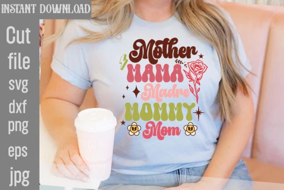 Mother Mama Madre Mommy Mom Retro Design Graphics for T-Shirt Designs