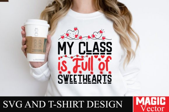 My Class is Full of Sweethearts SVG for T-Shirt Designs and Graphics
