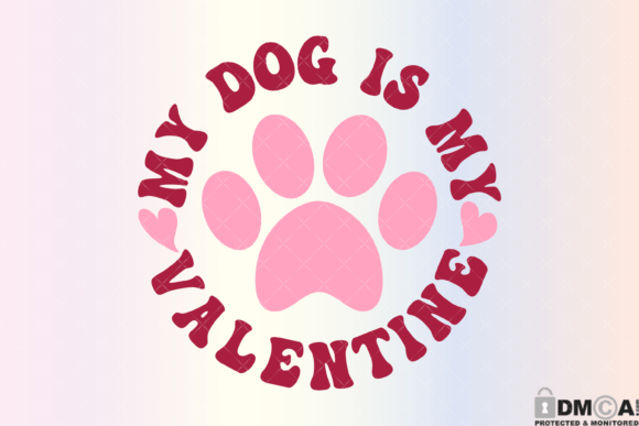 My Dog Is My Valentine Graphics for Print Templates