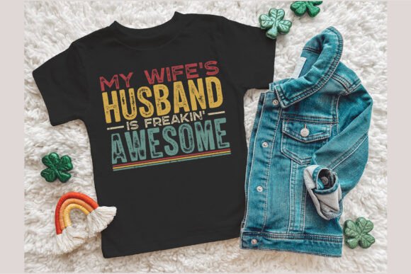 My Wife’s Husband is Freakin Awesome Graphics
