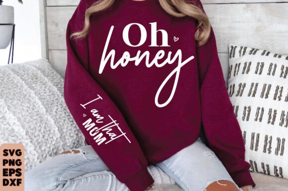 Oh Honey PNG, Funny Mom Sleeve Shirt Graphic for T-Shirt Designs