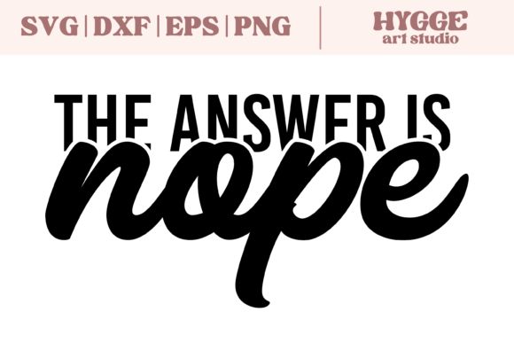 Sarcastic SVG Answer is Nope Funny PNG for Graphics and Illustrations