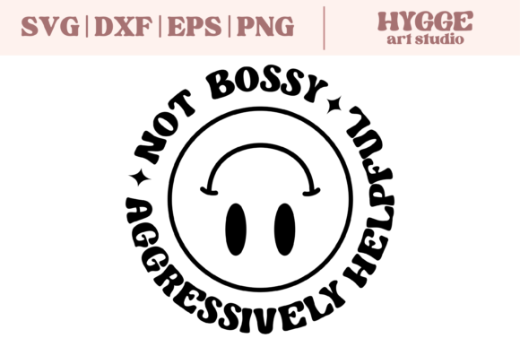 Sarcastic SVG Not Bossy Funny PNG - Graphics for Illustrations