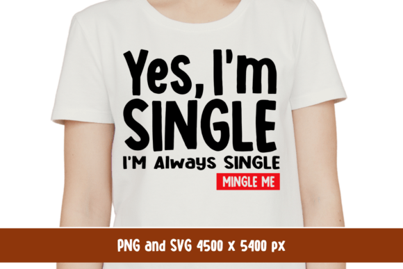 Yes I m Single Mingle Me Funny Valentine Graphics for T-Shirt Designs